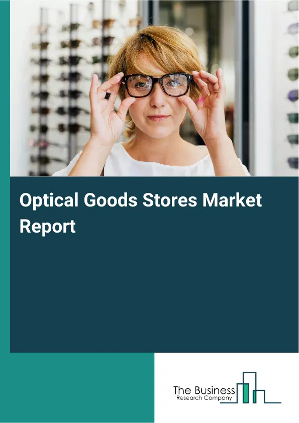 Global Optical Goods Stores Market Report 2026