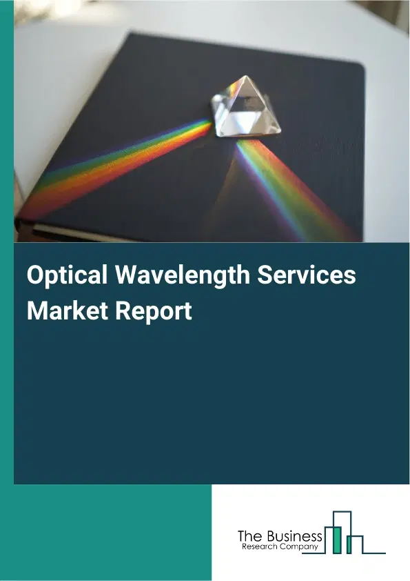 Global Optical Wavelength Services Market Report 2026