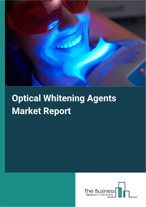 Optical Whitening Agents Market Report 2026