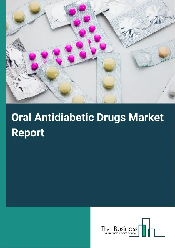 Global Oral Antidiabetic Drugs Market Report 2026