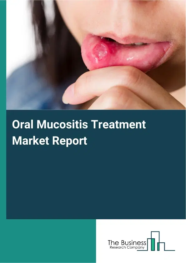Global Oral Mucositis Treatment Market Report 2026