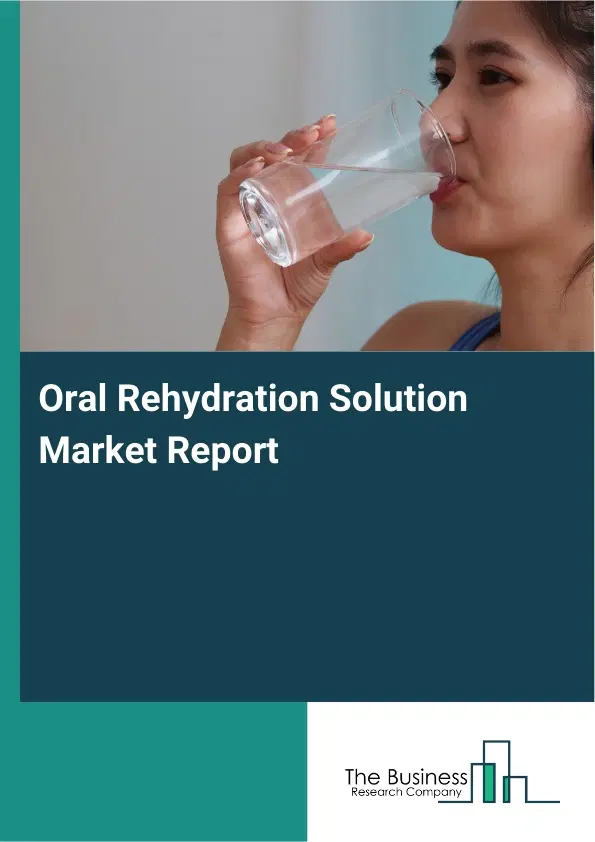 Global Oral Rehydration Solution Market Report 2026