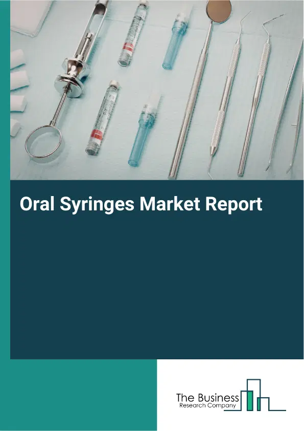 Global Oral Syringes Market Report 2026