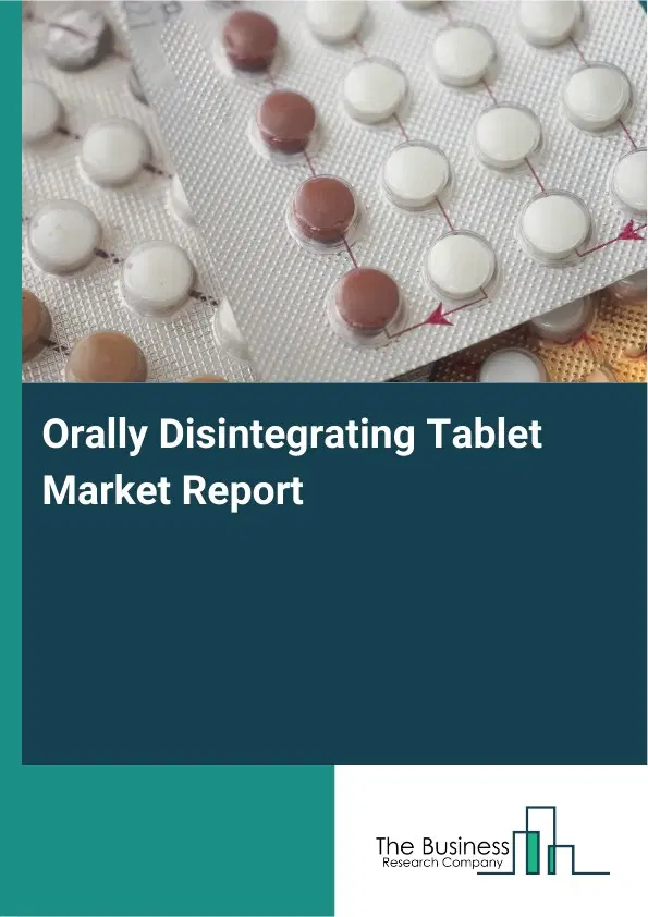 Global Orally Disintegrating Tablet Market Report 2026