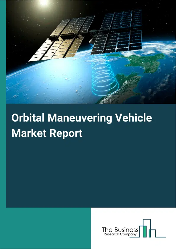 Global Orbital Maneuvering Vehicle Market Report 2026