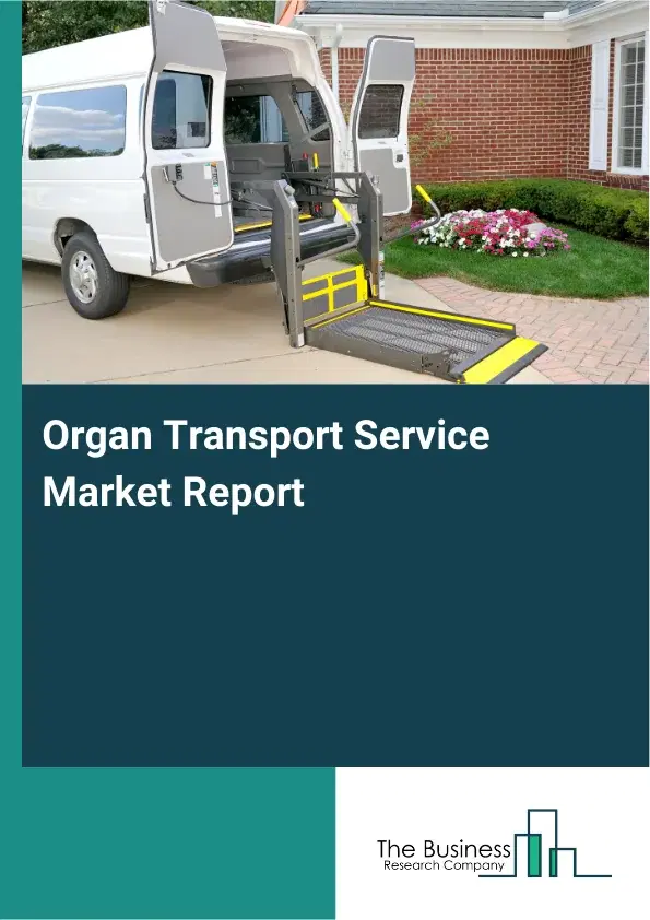 Global Organ Transport Service Market Report 2026