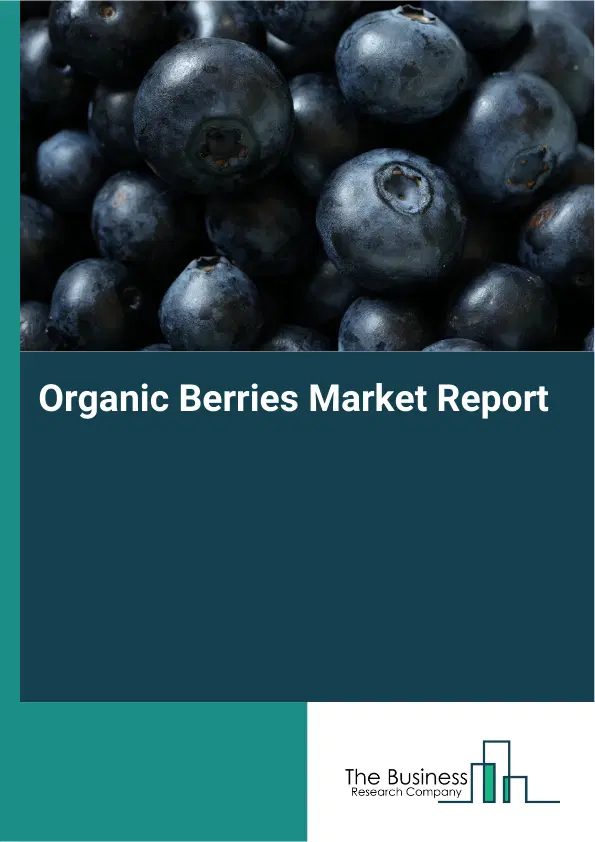 Global Organic Berries Market Report 2026