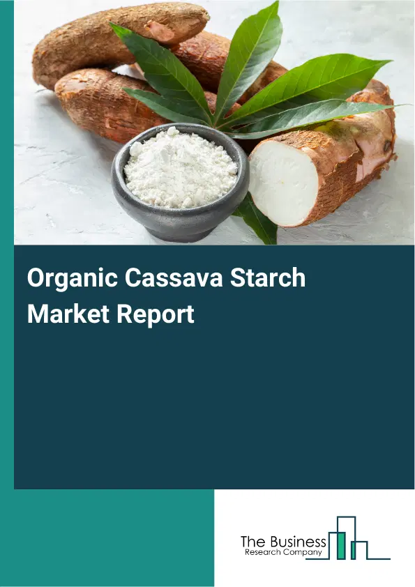 Global Organic Cassava Starch Market Report 2026