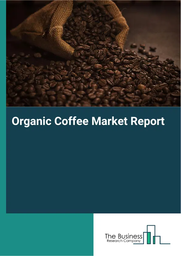 Global Organic Coffee Market Report 2026