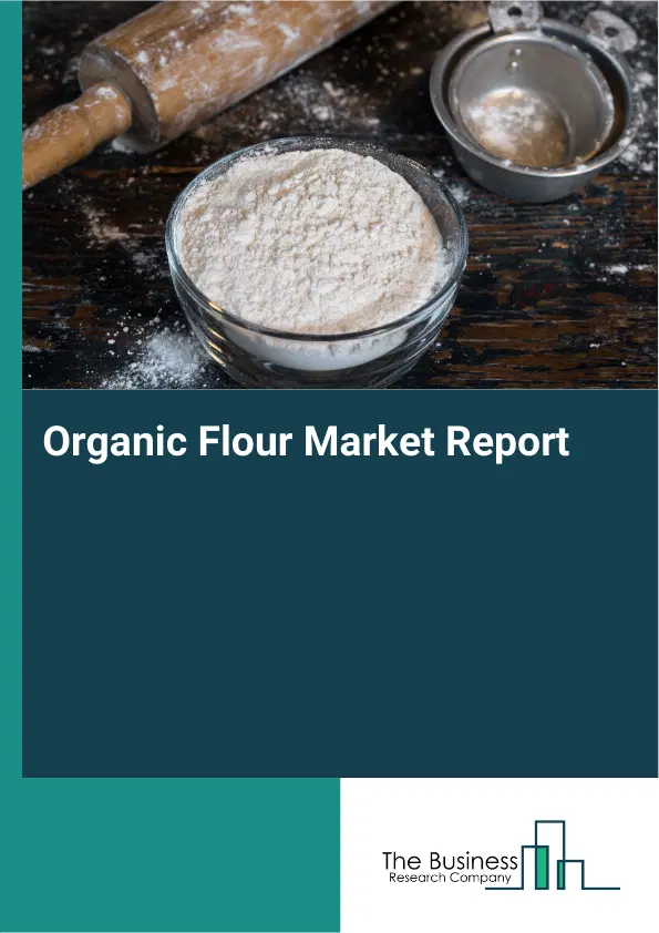 Global Organic Flour Market Report 2026