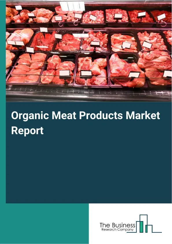 Global Organic Meat Products Market Report 2026