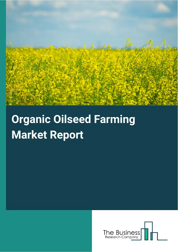Global Organic Oilseed Farming Market Report 2026