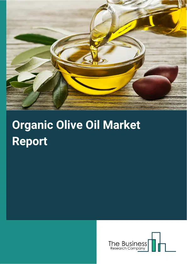 Global Organic Olive Oil Market Report 2026