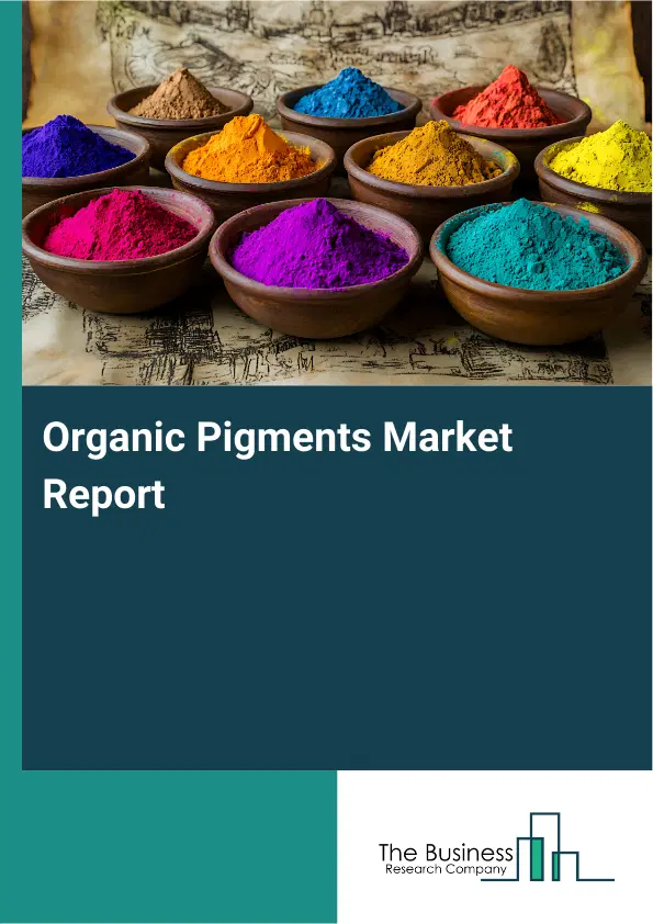 Global Organic Pigments Market Report 2026