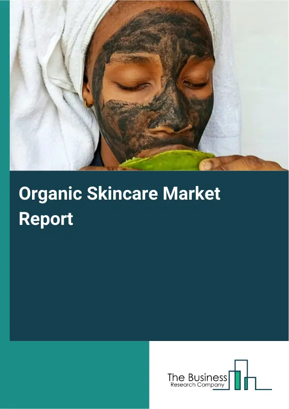 Global Organic Skincare Market Report 2026