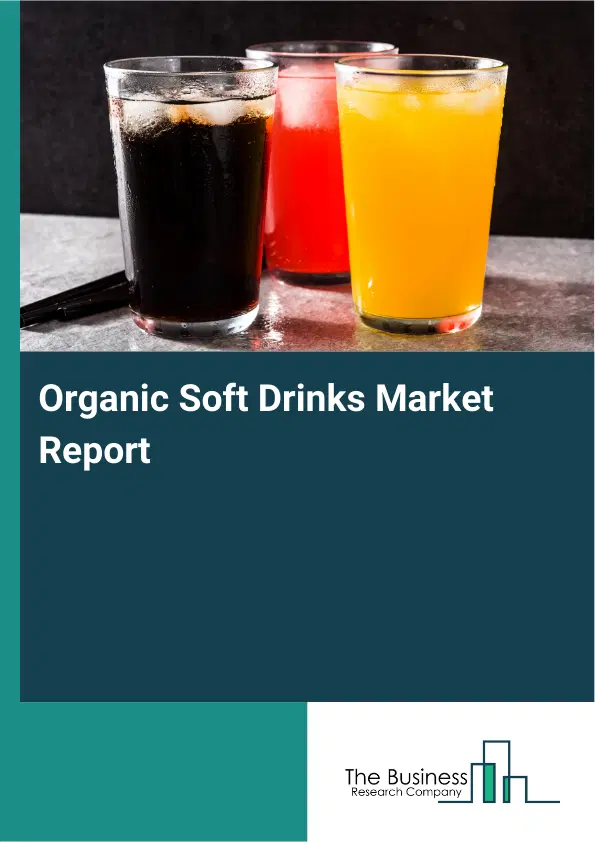Global Organic Soft Drinks Market Report 2026