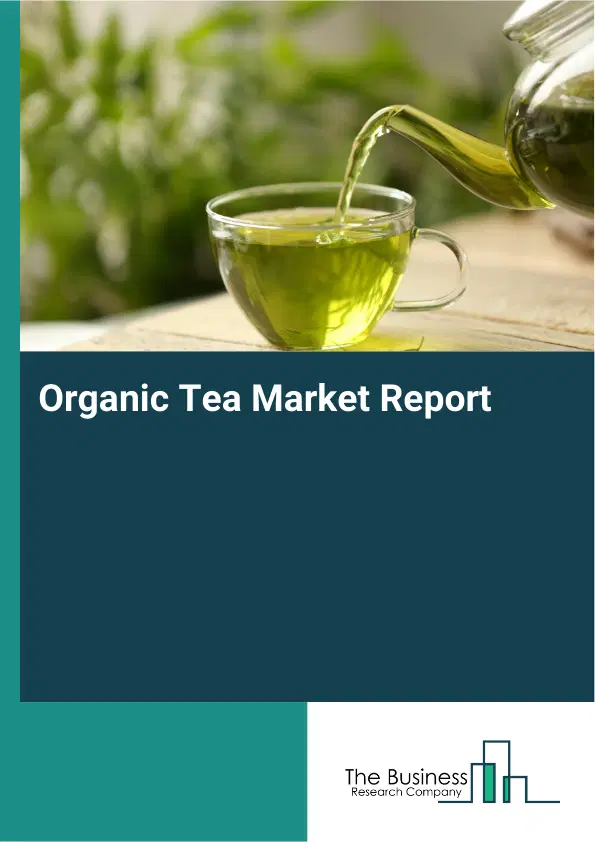 Global Organic Tea Market Report 2026