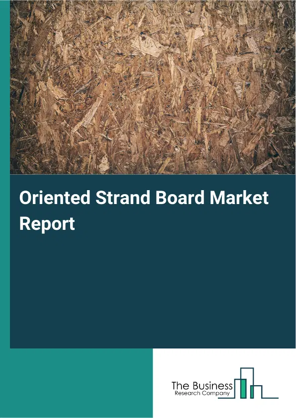 Global Oriented Strand Board Market Report 2026