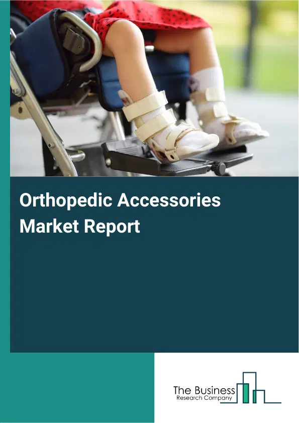 Global Orthopedic Accessories Market Report 2026
