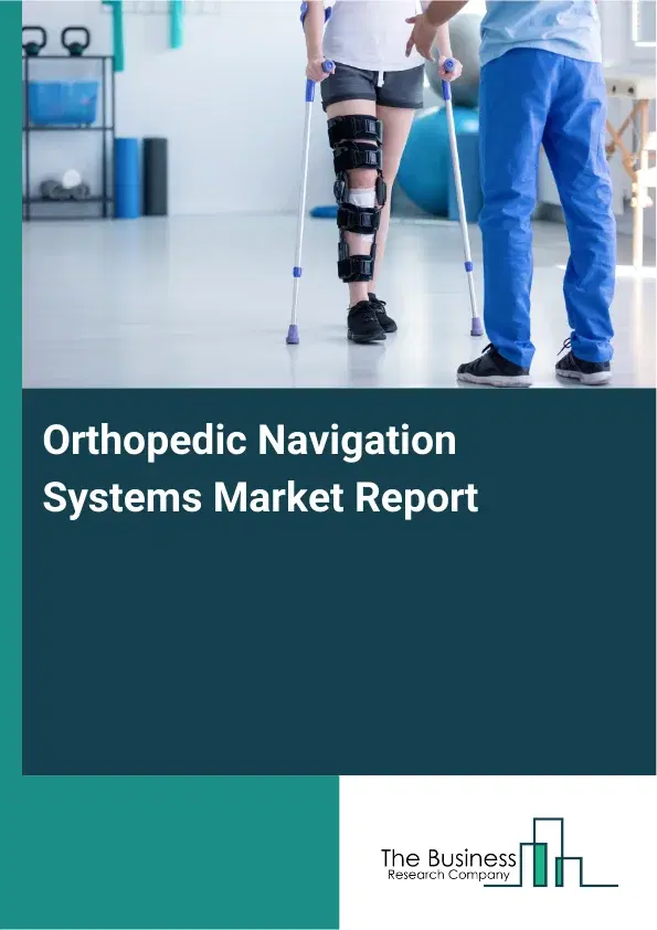 Global Orthopedic Navigation Systems Market Report 2026