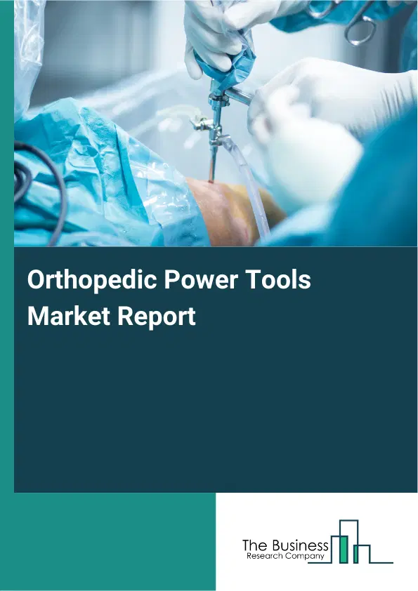 Global Orthopedic Power Tools Market Report 2026