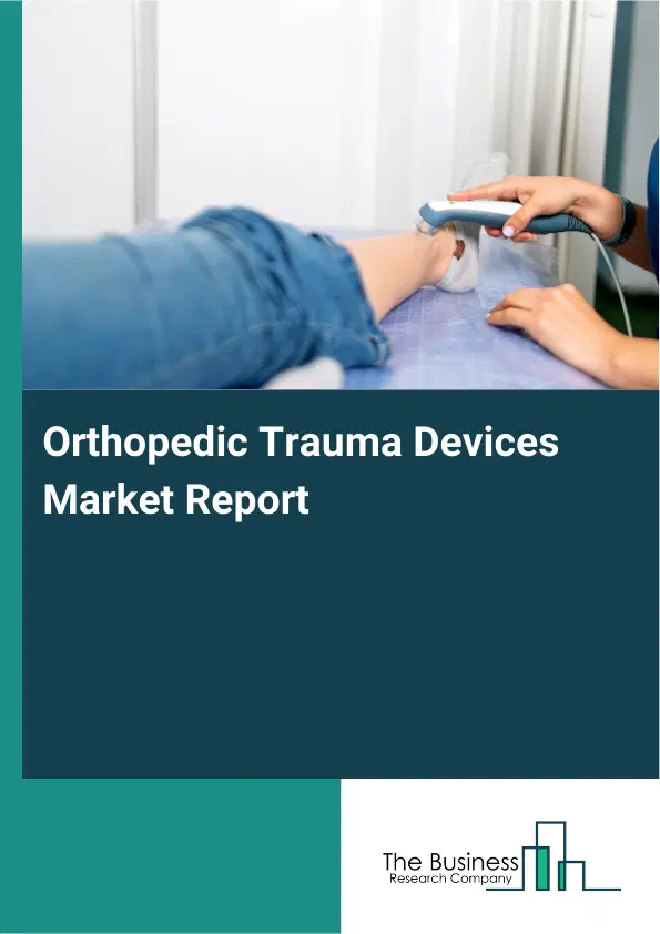 Global Orthopedic Trauma Devices Market Report 2026
