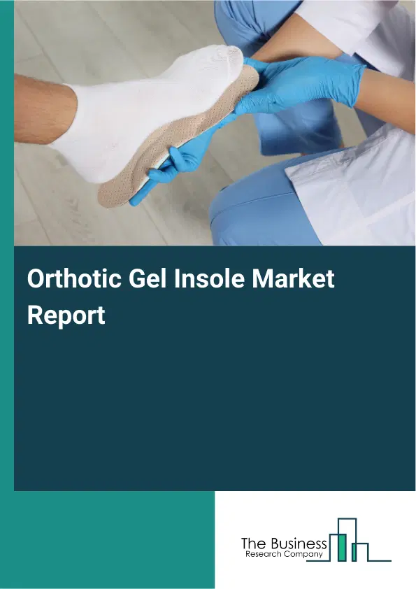 Global Orthotic Gel Insole Market Report 2026
