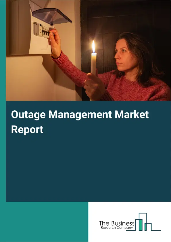 Global Outage Management Market Report 2026