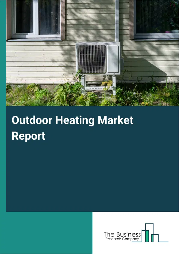 Global Outdoor Heating Market Report 2026