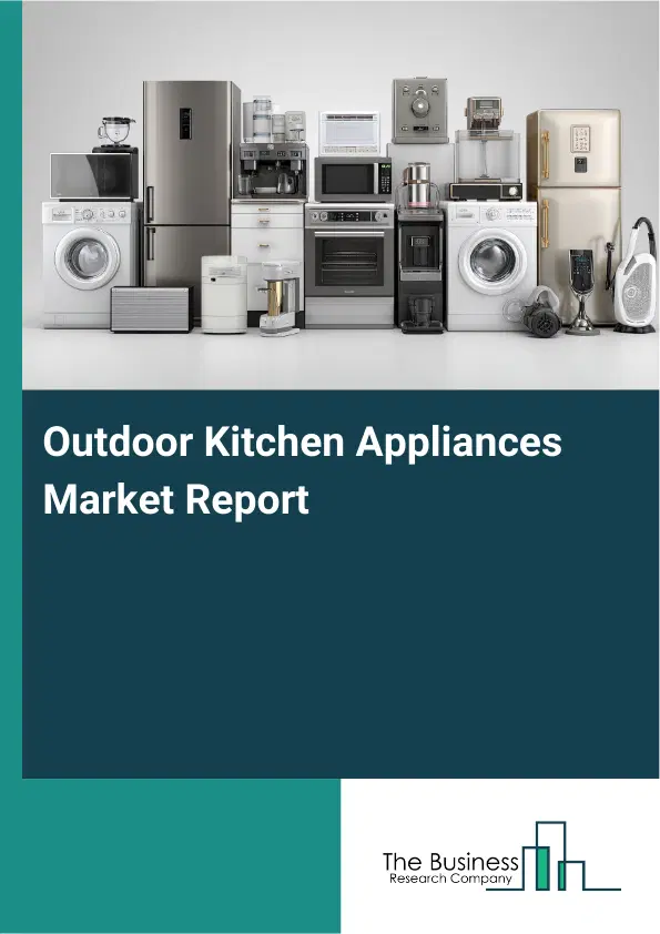 Global Outdoor Kitchen Appliances Market Report 2026