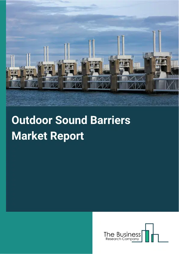 Global Outdoor Sound Barriers Market Report 2026