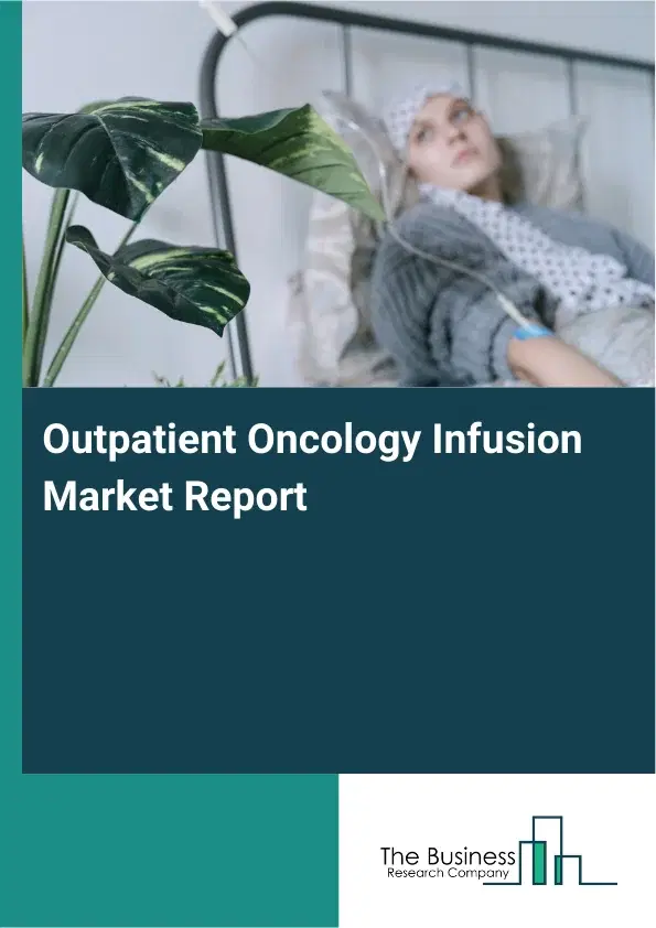 Global Outpatient Oncology Infusion Market Report 2026