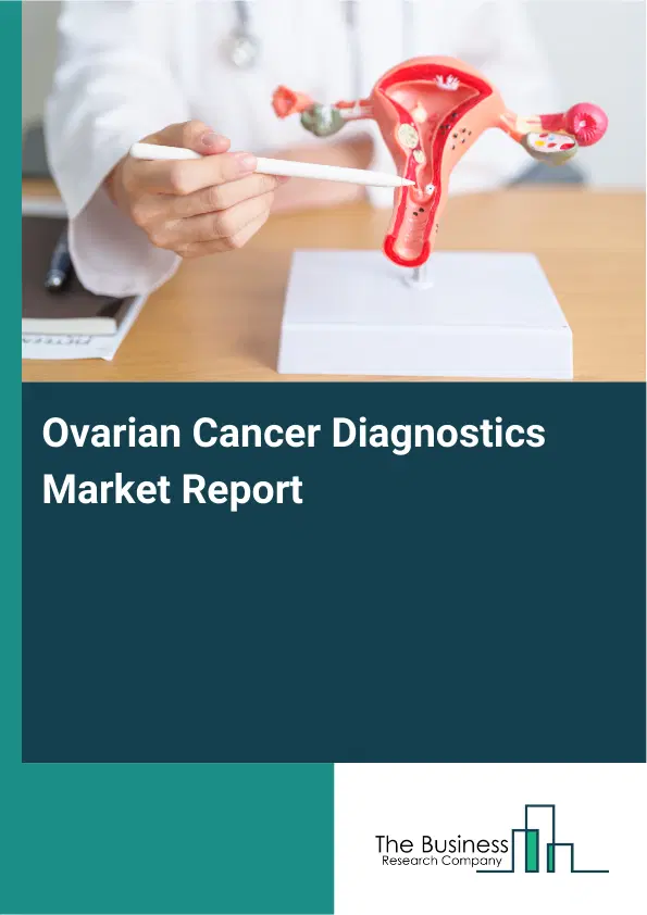 Global Ovarian Cancer Diagnostics Market Report 2026