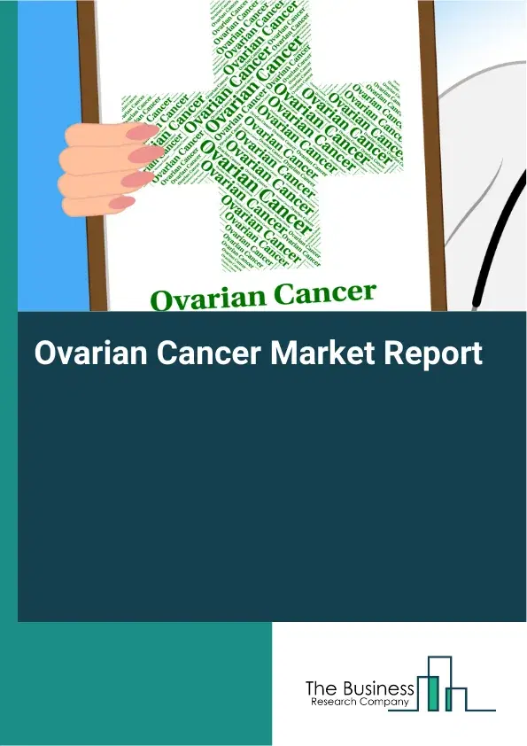 Global Ovarian Cancer Market Report 2026
