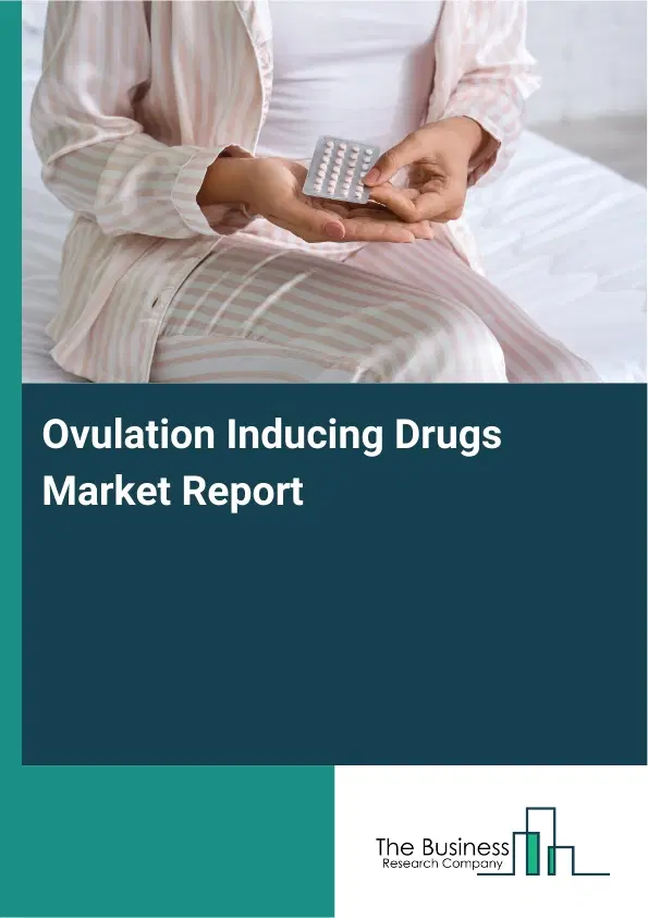 Global Ovulation Inducing Drugs Market Report 2026