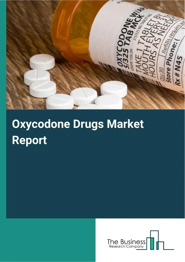 Global Oxycodone Drugs Market Report 2026