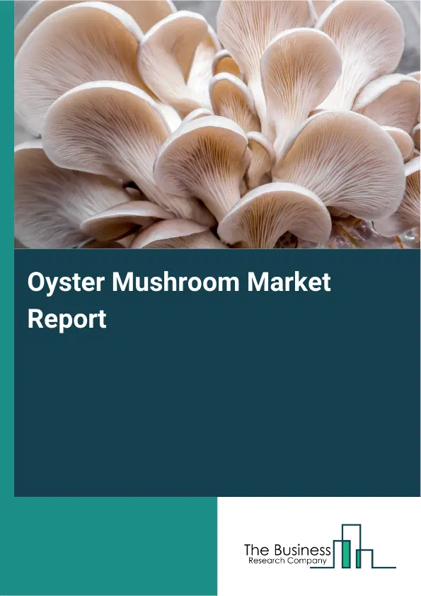 Global Oyster Mushroom Market Report 2026