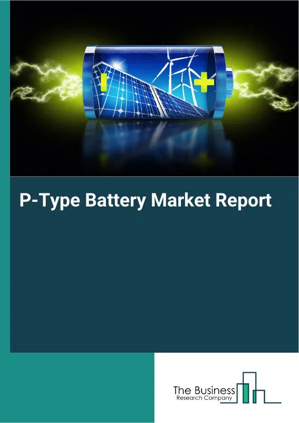 Global P-Type Battery Market Report 2026