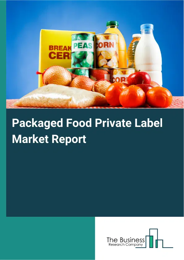 Global Packaged Food Private Label Market Report 2026