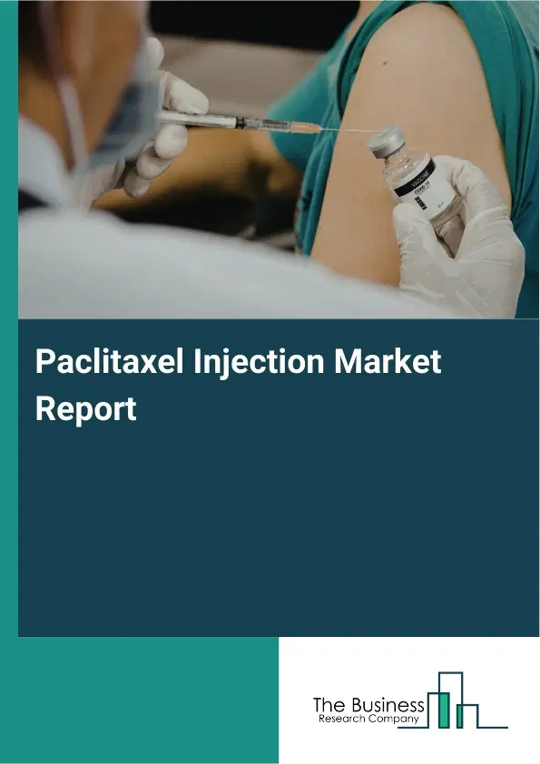 Global Paclitaxel Injection Market Report 2026