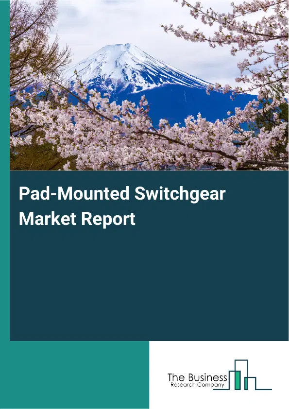 Global Pad-Mounted Switchgear Market Report 2026