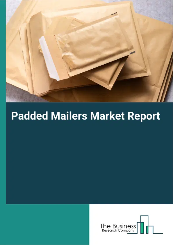 Global Padded Mailers Market Report 2026