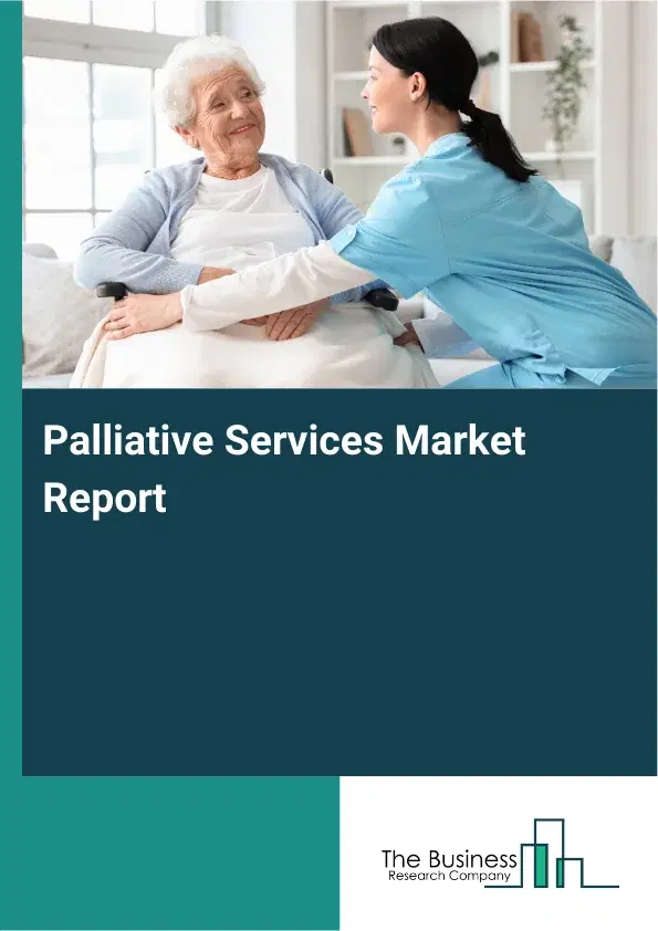 Global Palliative Services Market Report 2026