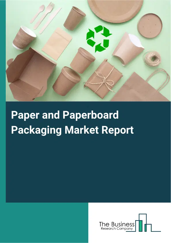 Global Paper and Paperboard Packaging Market Report 2026