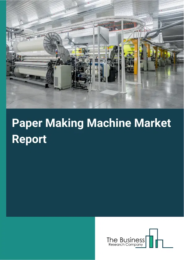 Global Paper Making Machine Market Report 2026