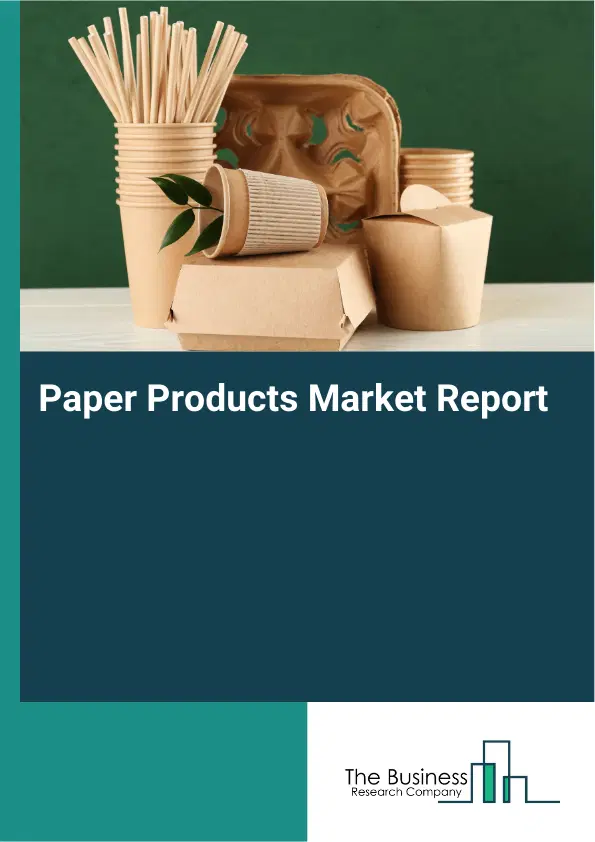 Global Paper Products Market Report 2026