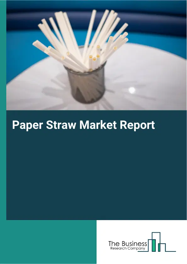 Global Paper Straw Market Report 2026