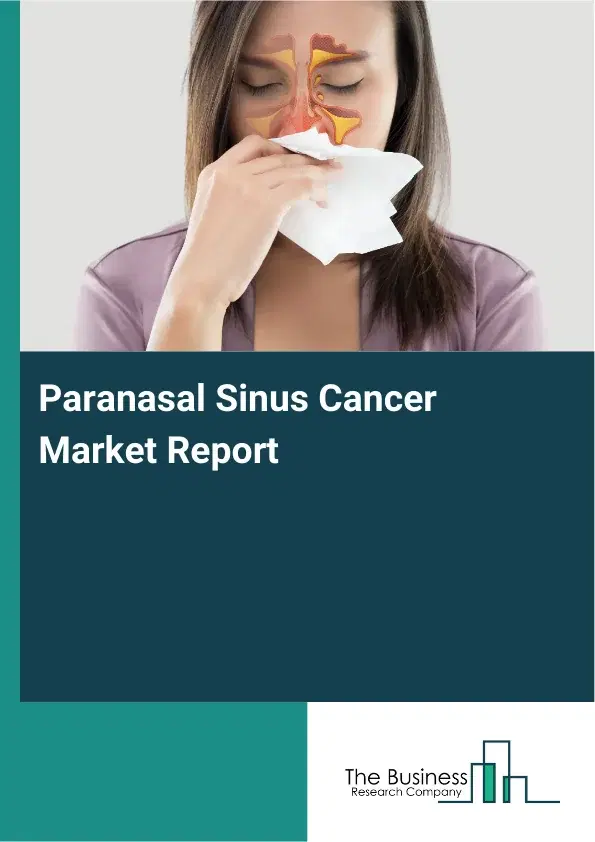 Global Paranasal Sinus Cancer Market Report 2026
