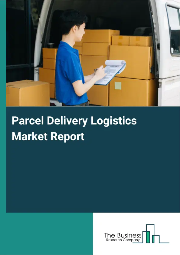 Global Parcel Delivery Logistics Market Report 2026