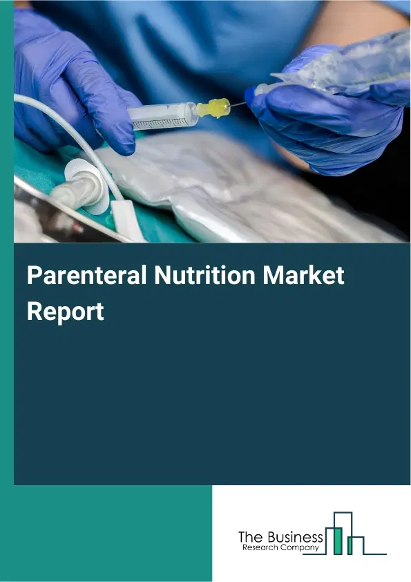 Global Parenteral Nutrition Market Report 2026